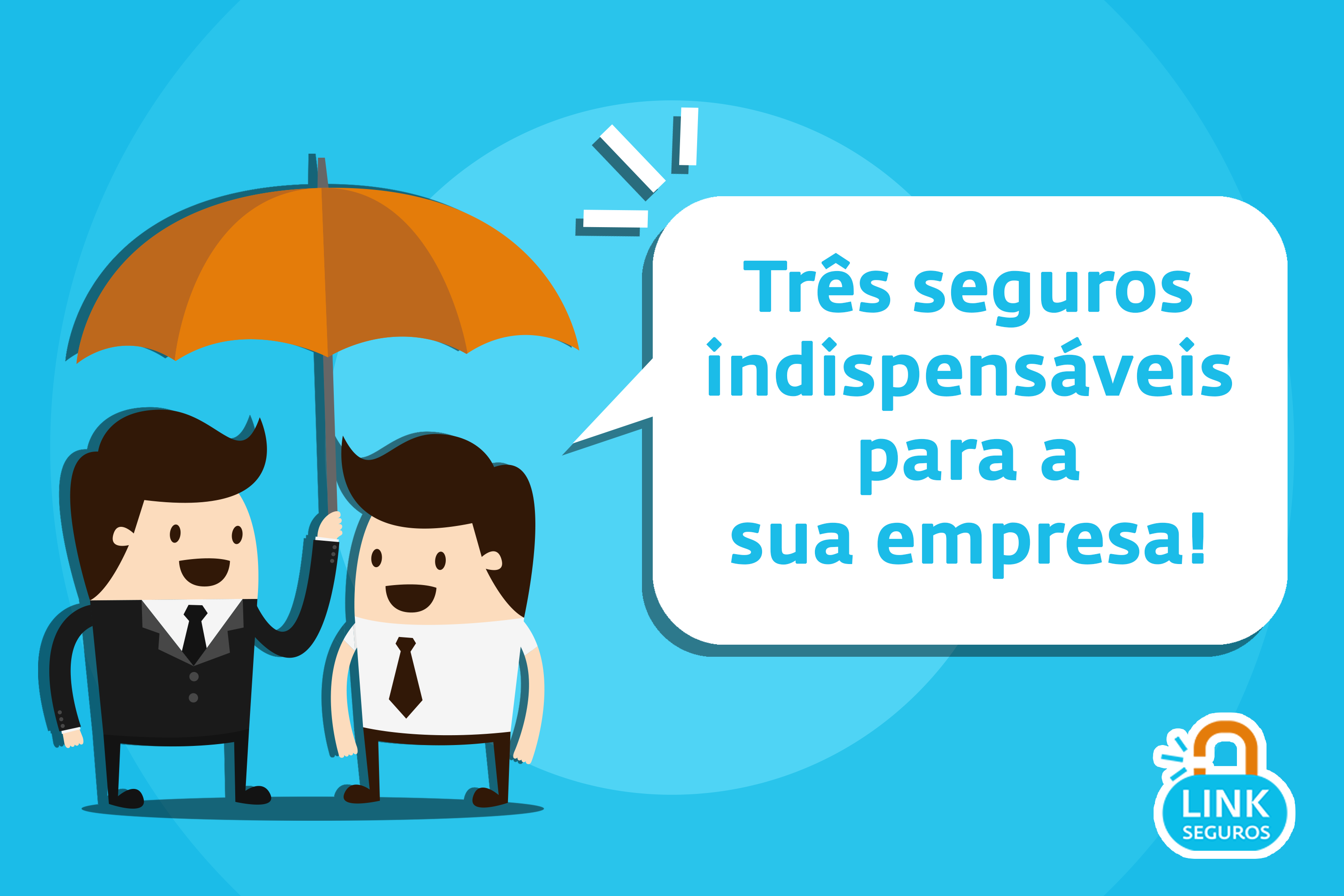 3 Seguros Indispensáveis Para Sua Empresa